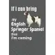 If I can bring my English Springer Spaniel then I’’m coming: For English Springer Spaniel Dog Fans