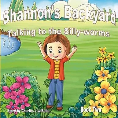 Shannons Backyard Talking to the Silly worms Book Two By Jake Stories Publish...
