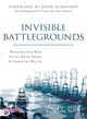 Invisible Battlegrounds ― Winning the War in the Body, Mind, and Spiritual Realm