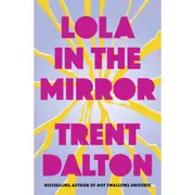 Lola in the Mirror by Trent Dalton - Book