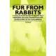Fur from Rabbits - A Collection of Articles on Pelt Dressing, Killing, Marketing and Other Aspects of Fur Farming