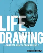 Life Drawing: A Complete Guide to Drawing People by Jennifer Crouch Paperback Bo