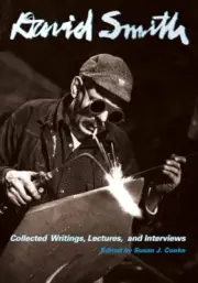 David Smith: Collected Writings, Lectures, and Interviews (Docum