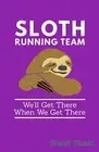 Sloth Running Team We'll Get There When We Get There Sheet Music. Journals<|