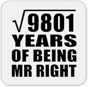 [Designsify] Gifts, 99th Anniversary Square Root of 9801 Years of Being Mr Right, Drink Coaster Mat Wipe-Clean Non-Slip Non-Skid Cork Back, for Birthday Mom Dad Parents Fathers Mothers Day Party