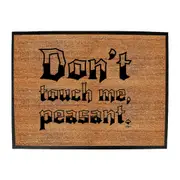 Dont Touch Me Peasant - Funny Novelty Doormat Man Cave Floor mat