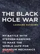 The Black Hole War: My Battle with Stephen Hawking to Make the World Safe for Quantum Mechanics