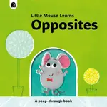 OPPOSITES: A PEEP-THROUGH BOOK(硬頁書)/MIKE HENSON LITTLE MOUSE LEARNS 【禮筑外文書店】