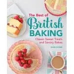 THE BEST OF BRITISH BAKING: CLASSIC SWEET TREATS AND SAVORY BAKES