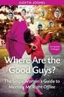 Where Are The Good Guys?: The Single Woman's Guide to Meeting Mr. Right Offline