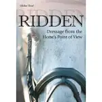 RIDDEN: DRESSAGE FROM THE HORSE’S POINT OF VIEW