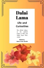 Dalai Lama: Life and Curiosities: The official tribute to the spiritual leader o
