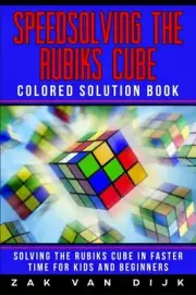 Van Dijk - Speedsolving the Rubik's Cube Colored Solution Book Solvi - T555z