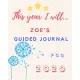 This Year I Will Zoe’’s 2020 Guided Journal: 2020 New Year Planner Goal Journal Gift for Zoe / Notebook / Diary / Unique Greeting Card Alternative