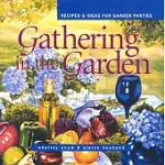 GATHERING IN THE GARDEN: RECIPES AND IDEAS FOR GARDEN PARTIES