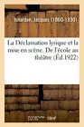 La Declamation lyrique et la mise en scene. De l'ecole au theatre <|