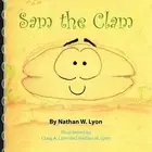 Sam the Clam by Nathan W. Lyon (English) Paperback Book