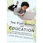 THE FLAT WORLD AND EDUCATION: HOW AMERICA’S COMMITMENT TO EQUITY WILL DETERMINE OUR FUTURE