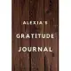 Alexia’’s Gratitude Journal: 2020 New Year Planner Goal Journal Gift for Alexia / Notebook / Diary / Unique Greeting Card Alternative