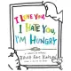 I Love You, I Hate You, I’m Hungry: A Collection of Cartoons