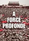 A Force Profonde: The Power, Politics, and Promise of Human Rights by Edward A.