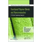 FUNCTIONAL POLYMER BLENDS AND NANOCOMPOSITES: A PRACTICAL ENGINEERING APPROACH