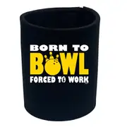 Born To Bowl Tenpin - Funny Novelty Stubby Holder