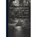 RECOLLECTIONS OF LIFE IN THE FAR EAST