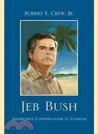 Jeb Bush: Aggressive Conservatism in Florida