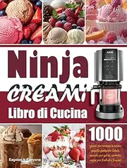 Libro di Cucina Ninja Creami: 1000 giorni per tentare le vostre papille gustative Gelati, miscele per gelati, sorbetti, coppe per frullati e frappé. (Italian Edition)