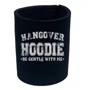 Hangover Hoodie - Funny Novelty Stubby Holder