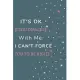 It’’s Ok If You Disagree With Me. I Can’’t Force You to be Right.: Gift For Co Worker, Best Gag Gift, Work, Notebook, (110 Pages, Lined, 6 x 9)
