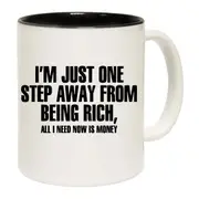 Im Just One Step Closer To Get Rich Mug Cup