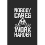 NOBODY CARES WORK HARDER: FITNESS TRAINER NOTEBOOK, BLANK LINED (6