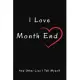 I Love Month End And Other Lies I Tell Myself: Lined Notebook / Journal Gift, 120 Pages, 6x9, Soft Cover, Matte Finish