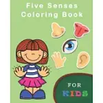 FIVE SENSES COLORING BOOKS FOR KIDS: FIVE SENSES ACTIVITY LEARNING WORK FOR BOYS AND GIRLS