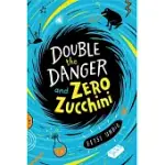 DOUBLE THE DANGER AND ZERO ZUCCHINI