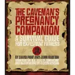 THE CAVEMAN’S PREGNANCY COMPANION: A SURVIVAL GUIDE FOR EXPECTANT FATHERS