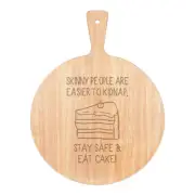 Skinny People Are Easier To Kidnap Eat Cake Pizza Board Paddle Wooden Funny