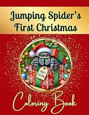 Jumping Spider's First Christmas Coloring Book: Gift For Jumping Spider Lover, Kids and Adults