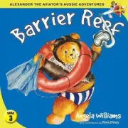 Alexander the Aviator's Aussie Adventures: Barrier Reef by Angela Williams (Engl