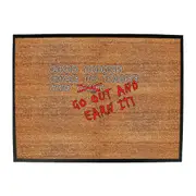 Good Thing Come To Those Who Go Out And Earn It - Funny Novelty Doormat Man Cave Floor mat