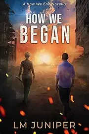 How We Began: A How We End Novella (How We Survive)