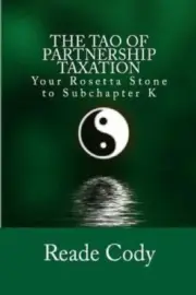 The Tao of Partnership Taxation: Your Rosetta Stone to Subchapter K