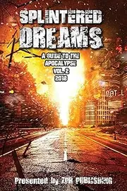 Splintered Dreams A Guide to the Apocalypse Vol. 2