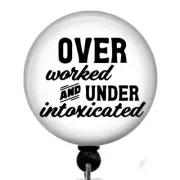 Over Worked & Under Intoxicated Work ID Holder Retractable Badge Reel