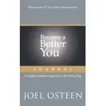 BECOME A BETTER YOU JOURNAL: A GUIDE TO IMPROVING YOUR LIFE EVERY DAY