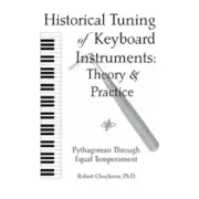 Historical Tuning of Keyboard Instruments: Theory & Practice by Robert Chuckrow