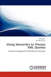 Using Semantics to Process XML Queries: A Semantic Approach for XML Query Processing