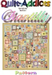 CHANTILLY - Patchwork Quilt Pattern By Quilt-Addicts